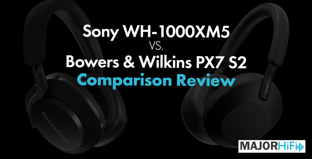Sony WH1000XM5 Vs Bowers & Wilkins PX7 S2 Comparison Review