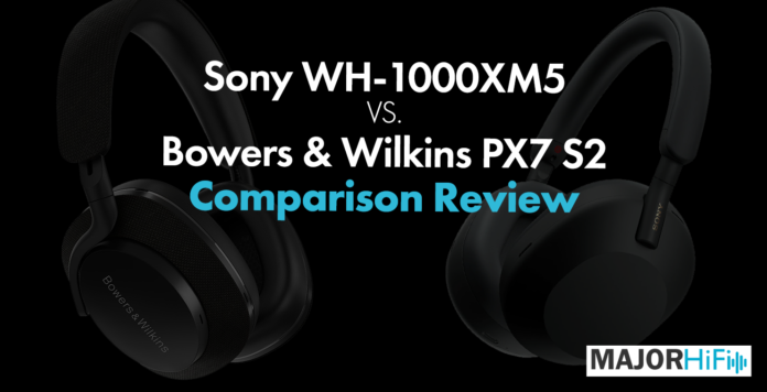 Sony WH-1000XM5 Vs Bowers & Wilkins PX7 S2 Comparison Review
