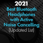 Best Bluetooth Headphones with Active Noise Cancelling 2021 2021 Best Bluetooth Headphones with Active Noise Cancelling
