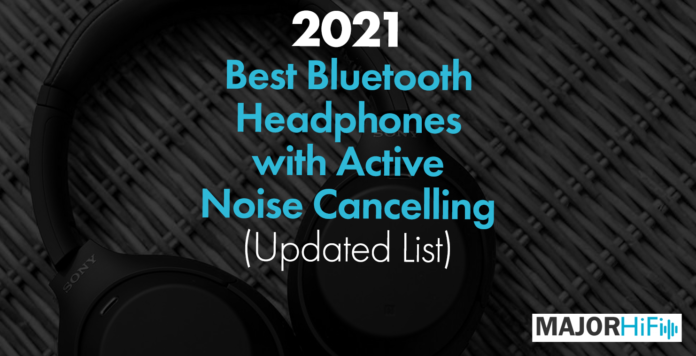 2021 Best Bluetooth Headphones with Active Noise Cancelling
