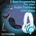 5 Best Accessories For Your Audio Technica ATH-M50x Headphones