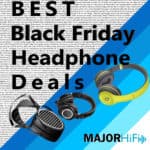 Best Black Friday Headphone Deals: The 2019 Guide Best Black Friday Headphone Deals 2019 MajorHifi graphic