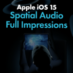 Apple IOS 15 Spatial Audio Full Impressions Spatial Audio Impressions