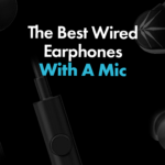 The Best Wired Earphones With A Mic