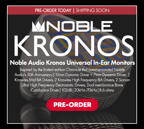 Pre-Order The Noble Audio Kronos Today!