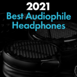 Best Audiophile Headphones 2021