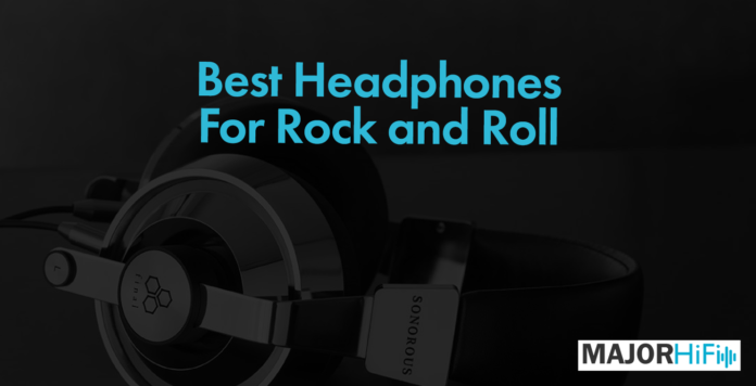 Best Rock and Roll Headphones