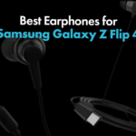 Best Earphones For Samsung Galaxy Z Flip 4